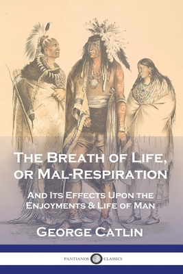 The Breath of Life, or Mal-Respiration: And Its... 1789876443 Book Cover