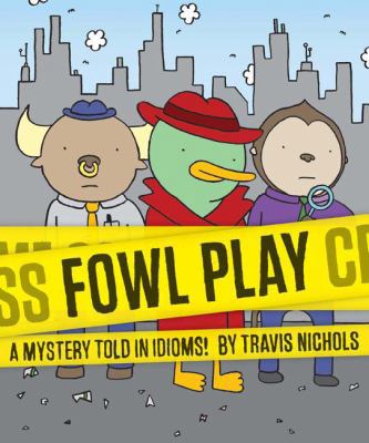 Fowl Play: A Mystery Told in Idioms! (Detective... 1452164355 Book Cover