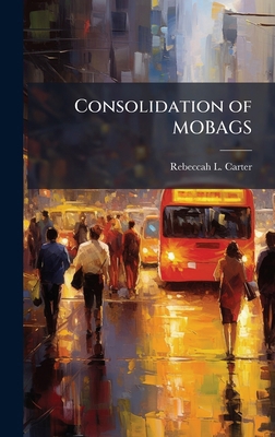 Consolidation of MOBAGS 1025132157 Book Cover