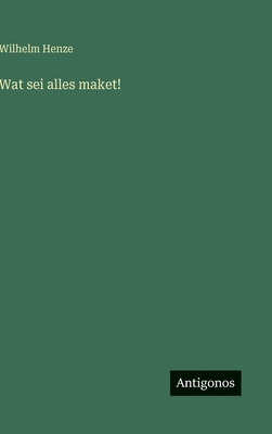Wat sei alles maket! [German] 3563427208 Book Cover