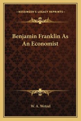 Benjamin Franklin As An Economist 1162973072 Book Cover