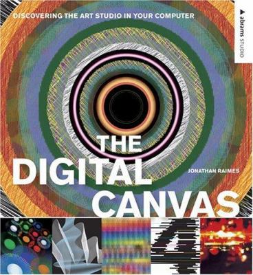 The Digital Canvas: Discovering the Art Studio ... 0810992361 Book Cover