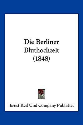 Die Berliner Bluthochzeit (1848) [German] 1161071059 Book Cover