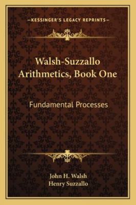 Walsh-Suzzallo Arithmetics, Book One: Fundament... 1163274631 Book Cover