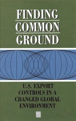 Finding Common Ground: U.S. Export Controls in ... 0309043921 Book Cover