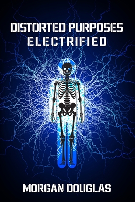 Distorted Purposes: Electrified 1087951550 Book Cover