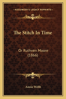 The Stitch In Time: Or Ruthven Moore (1866) 1165589516 Book Cover