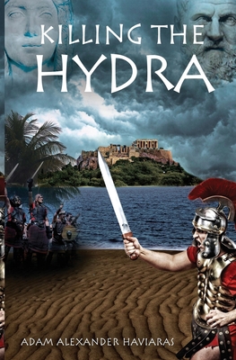 Killing the Hydra: A Novel of the Roman Empire 0987762435 Book Cover