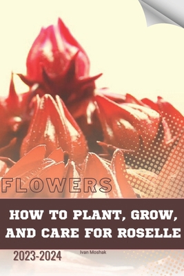 How to Plant, Grow, and Care for Roselle: Becom... B0CPM49V9W Book Cover