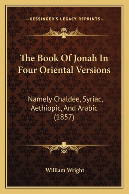 The Book Of Jonah In Four Oriental Versions: Na... 1166958515 Book Cover