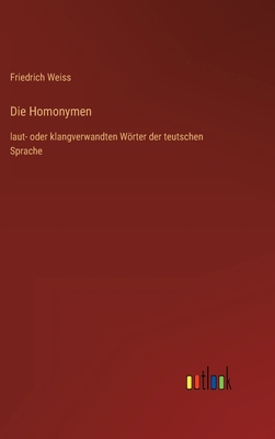 Die Homonymen: laut- oder klangverwandten Wörte... [German] 3368414119 Book Cover