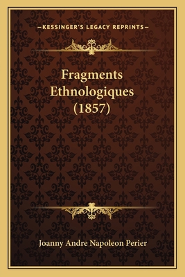 Fragments Ethnologiques (1857) [French] 1167482840 Book Cover