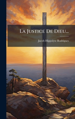 La Justice De Dieu... [French] 1024746062 Book Cover