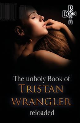The unholy Book of Tristan Wrangler - reloaded [German] 3946484832 Book Cover