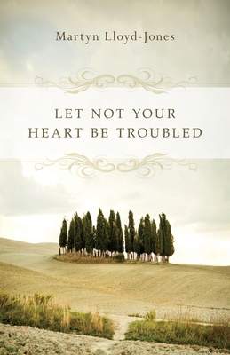 Let Not Your Heart Be Troubled 1433501198 Book Cover