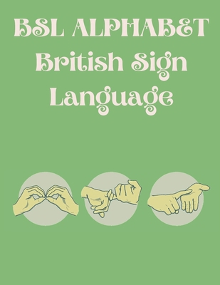 BSL Alphabet British Sign Language: The Perfect... B08X63FJSG Book Cover