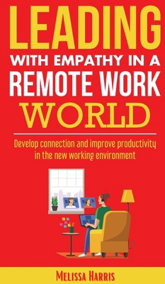 Leading With Empathy in a Remote Work World B0CPHWW4Z9 Book Cover