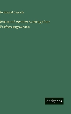 Was nun? zweiter Vortrag über Verfassungswesen [German] 3386179061 Book Cover