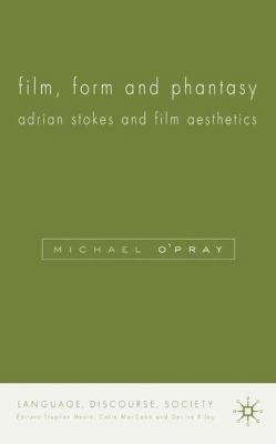 Film, Form and Phantasy: Adrian Stokes and Film... 0333537629 Book Cover