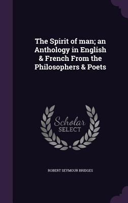 The Spirit of man; an Anthology in English & Fr... 1341136930 Book Cover