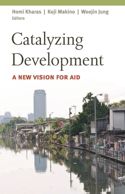 Catalyzing Development: A New Vision for Aid 0815721331 Book Cover
