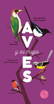 Aves Y Su Magia / Birds and Their Magic [Spanish] 8419794368 Book Cover