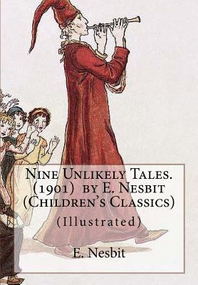 Nine Unlikely Tales. (1901) by E. Nesbit (Child... 1536990817 Book Cover