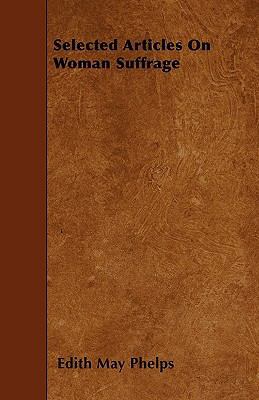 Selected Articles On Woman Suffrage 1446013316 Book Cover