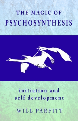 The Magic of Psychosynthesis: Initiation and Se... 1999976312 Book Cover