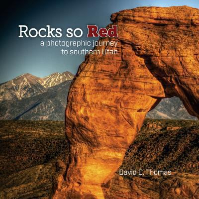 Rocks So Red: a photographic journey to souther... 1539303594 Book Cover