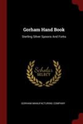 Gorham Hand Book: Sterling Silver Spoons and Forks 1376237008 Book Cover
