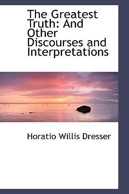 The Greatest Truth: And Other Discourses and In... 0554625814 Book Cover