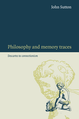 Philosophy and Memory Traces: Descartes to Conn... 0521039371 Book Cover