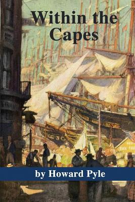 Within the Capes by Howard Pyle 1090604912 Book Cover