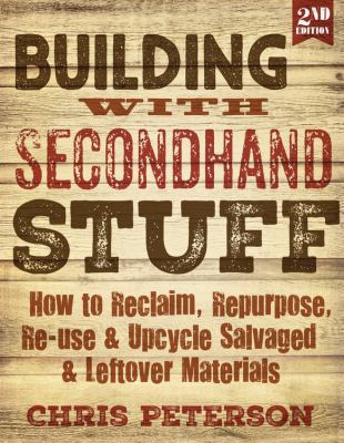 Building with Secondhand Stuff, 2nd Edition: Ho... 1591866812 Book Cover