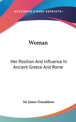 Woman: Her Position And Influence In Ancient Gr... 1432611771 Book Cover