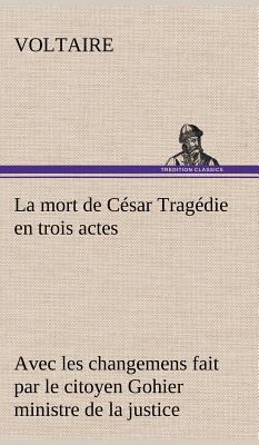 La mort de César Tragédie en trois actes - avec... [French] 3849138054 Book Cover