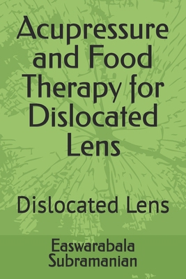 Acupressure and Food Therapy for Dislocated Len... B0CKY8C8X7 Book Cover
