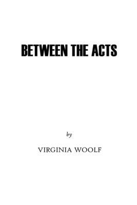 Between the Acts by Virginia Woolf 2382261986 Book Cover