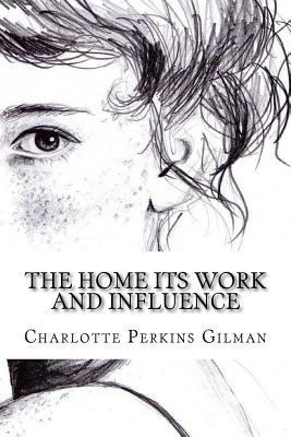 The home its work and influence 1987584031 Book Cover