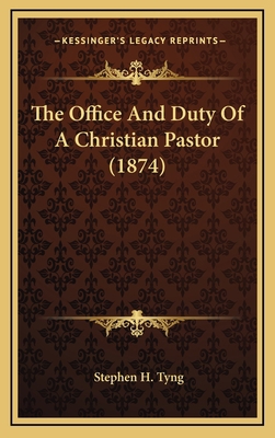 The Office and Duty of a Christian Pastor (1874) 1164248146 Book Cover