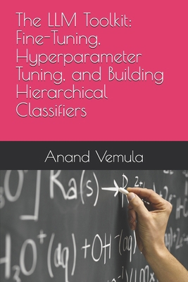 The LLM Toolkit: Fine-Tuning, Hyperparameter Tu... B0D4B632RZ Book Cover