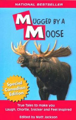 Mugged By A Moose: True Tales to make you Laugh... 0973467134 Book Cover