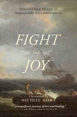 Fight for Joy: Discovering Peace in Impossible ... 1619584131 Book Cover