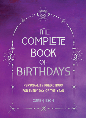 The Complete Book of Birthdays - Gift Edition: ... 1577154010 Book Cover