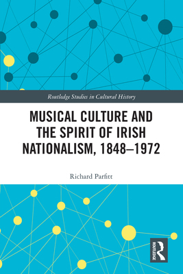 Musical Culture and the Spirit of Irish Nationa... 0367344009 Book Cover