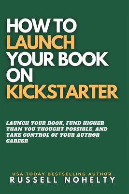 How to Launch Your Book on Kickstarter 1942350988 Book Cover