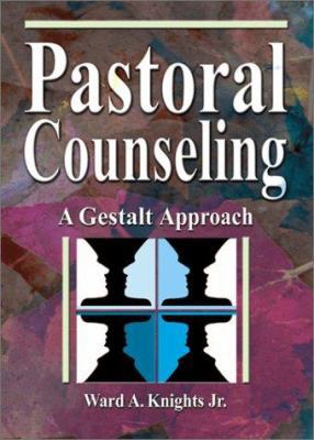 Pastoral Counseling: A Gestalt Approach 0789015323 Book Cover
