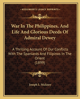 War In The Philippines, And Life And Glorious D... 1164197886 Book Cover