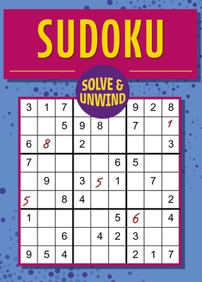 Solve and Unwind: Sudoku: Over 300 Puzzles 1398843768 Book Cover